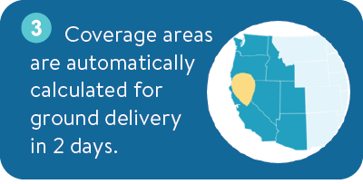 Step Three: Coverage areas are automatically calculated for ground delivery in 2 days